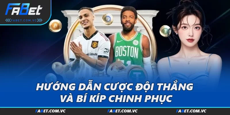 Hướng Dẫn Cược Đội Thắng Và Bí Kíp Chinh Phục