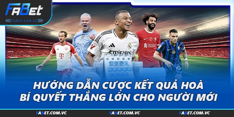 Hướng Dẫn Cược Kết Quả Hoà: Bí Quyết Thắng Lớn Cho Người Mới