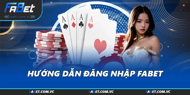 Hướng dẫn đăng nhập FABET