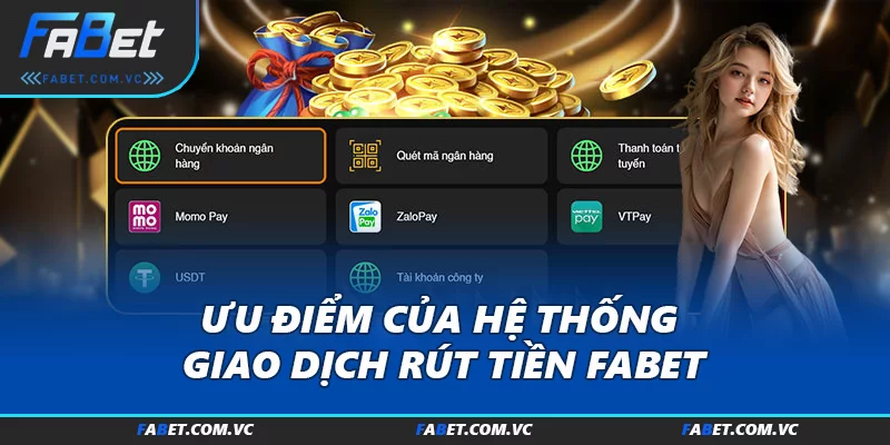Ưu điểm của hệ thống giao dịch rút tiền FABET